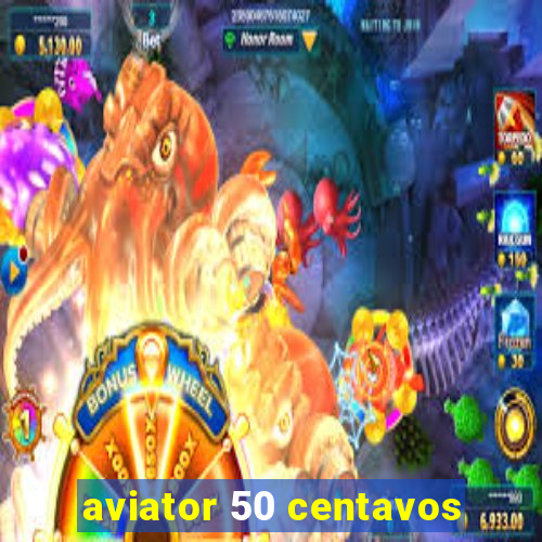 aviator 50 centavos